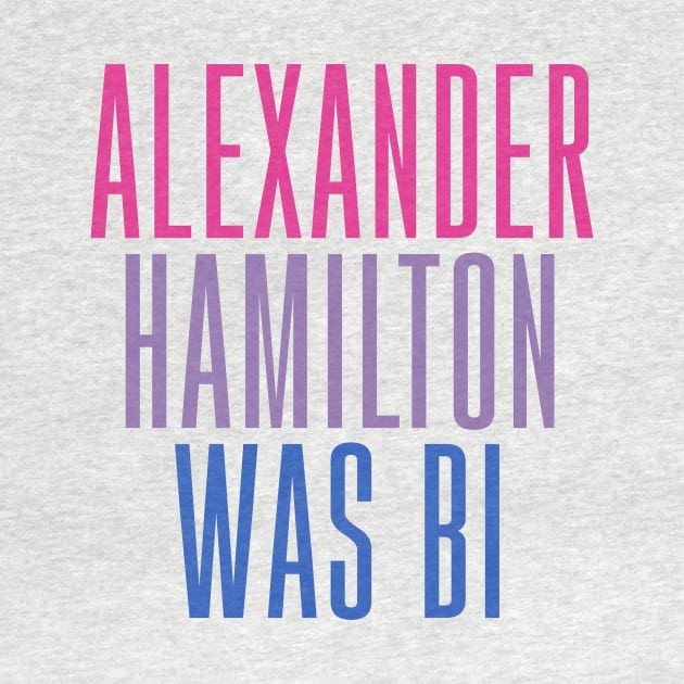 Alexander Hamilton Was Bi by byebyesally